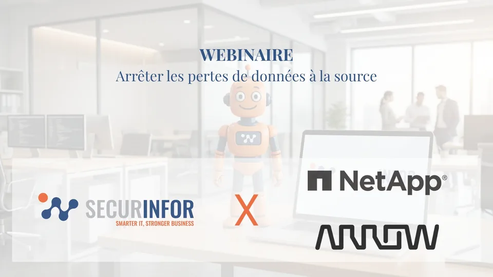 Webinaire SECURINFOR x NetApp x Arrow : Arrêter les pertes de données à la source